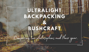 Ultralight Backpacking vs. Bushcraft: Gear & Philosophies